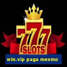 win.vip paga mesmo